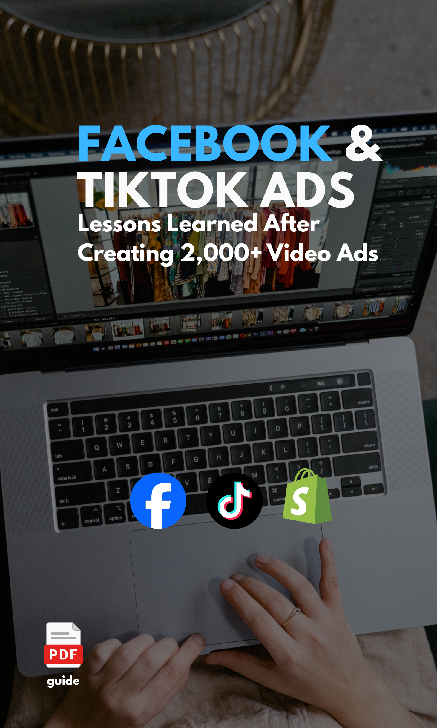 Facebook & TikTok Ads, Lessons Learned After Creating 2,000+ Video Ads, PDF Guide